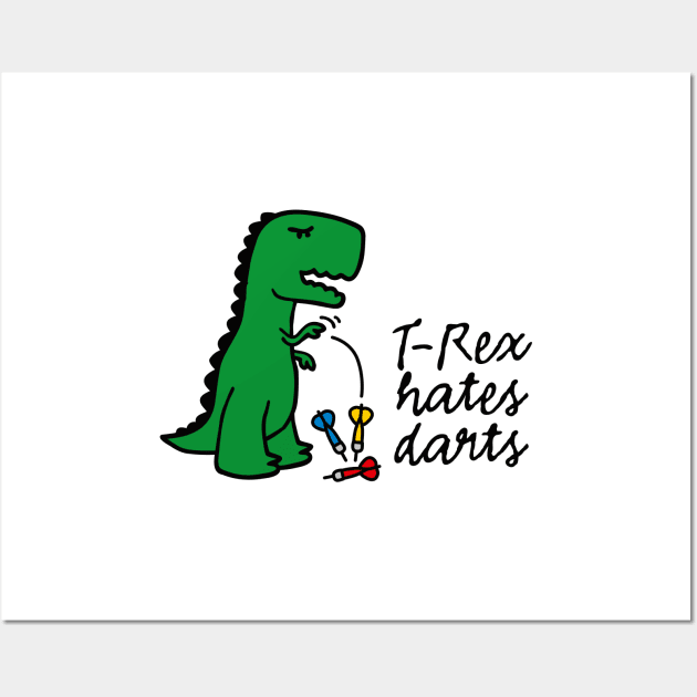 T-Rex hates darts - darts darts player dinosaur Wall Art by LaundryFactory